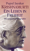 Krishnamurti, ein Leben in Freiheit Krishnamurti, ein Leben in Freiheit