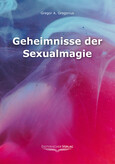 Geheimnisse der Sexualmagie Geheimnisse der Sexualmagie