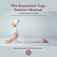 The Kundalini Yoga Posture Manual The Kundalini Yoga Posture Manual