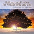 Heilung und Frieden für Mutter Erde und uns - Meditations-CD Heilung und Frieden für Mutter Erde und uns - Meditations-CD