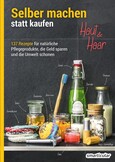 Selber machen statt kaufen - Haut & Haar Selber machen statt kaufen - Haut & Haar