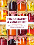 Eingemacht & zugedreht Eingemacht & zugedreht