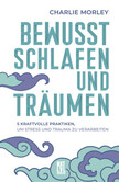 Bewusst schlafen und träumen Bewusst schlafen und träumen