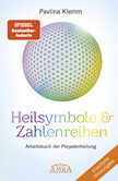 Heilsymbole & Zahlenreihen Band 1 NEUAUSGABE: Überarbeitetes und erweitertes Arbeitsbuch der Plejadenheilung