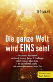 DIE GANZE WELT WIRD EINS SEIN! DIE GANZE WELT WIRD EINS SEIN!
