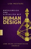 Erfolgreich und glücklich mit Human Design Erfolgreich und glücklich mit Human Design