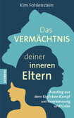 Das Vermächtnis deiner inneren Eltern Das Vermächtnis deiner inneren Eltern