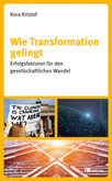 Wie Transformation gelingt Wie Transformation gelingt