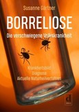Borreliose - Die verschwiegene Volkskrankheit Borreliose - Die verschwiegene Volkskrankheit