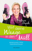 Wirf deine Waage in den Müll Wirf deine Waage in den Müll