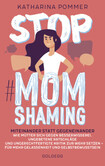 Stop MomShaming. Miteinander statt gegeneinander. Stop MomShaming. Miteinander statt gegeneinander.