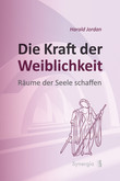 Die Kraft der Weiblichkeit Die Kraft der Weiblichkeit