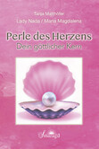 Lady Nada / Maria Magdalena: Perle des Herzens - Dein göttlicher Kern Lady Nada / Maria Magdalena: Perle des Herzens - Dein göttlicher Kern