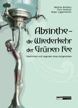 Absinthe - die Wiederkehr der Grünen Fee Absinthe - die Wiederkehr der Grünen Fee