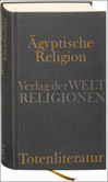 Ägyptische Religion. Totenliteratur Ägyptische Religion. Totenliteratur