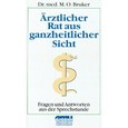 Ärztlicher Rat aus ganzheitlicher Sicht, 2 Bde. Ärztlicher Rat aus ganzheitlicher Sicht, 2 Bde.