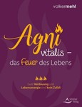 Agni vitalis - das Feuer des Lebens Agni vitalis - das Feuer des Lebens