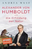 Alexander von Humboldt und die Erfindung der Natur Alexander von Humboldt und die Erfindung der Natur
