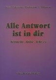 Alle Antwort ist in dir Alle Antwort ist in dir