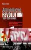 Allmähliche Revolution -Tabu der Linken Allmähliche Revolution -Tabu der Linken