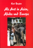 Als Arzt in Asien, Afrika und Europa Als Arzt in Asien, Afrika und Europa