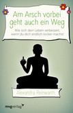 Am Arsch vorbei geht auch ein Weg Am Arsch vorbei geht auch ein Weg