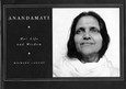 Anandamayi - Her Life and Wisdom Anandamayi - Her Life and Wisdom