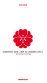 Anleitung zum Leben als Bodhisattva Anleitung zum Leben als Bodhisattva