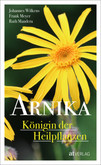 Arnika - Königin der Heilpflanzen Arnika - Königin der Heilpflanzen