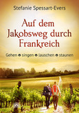Auf dem Jakobsweg durch Frankreich Auf dem Jakobsweg durch Frankreich