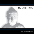 B. Ashra - Om Meditation Audio-CD B. Ashra - Om Meditation Audio-CD