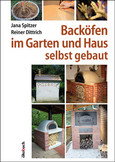 Backöfen im Garten und Haus selbst gebaut Backöfen im Garten und Haus selbst gebaut