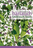 Bärlauch, Knoblauch, Lauch Bärlauch, Knoblauch, Lauch