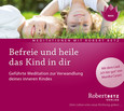 Befreie und heile das Kind in dir Befreie und heile das Kind in dir
