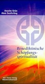 Benediktinische Schöpfungsspiritualität Benediktinische Schöpfungsspiritualität