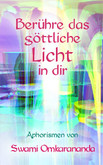 Berühre das göttliche Licht in Dir Berühre das göttliche Licht in Dir