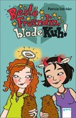 Beste Freundin, blöde Kuh! Beste Freundin, blöde Kuh!