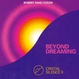 Beyond Dreaming - Crystal Silence 2 Audio CD Beyond Dreaming - Crystal Silence 2 Audio CD