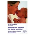 Biologischer Ratgeber für Mutter und Kind Biologischer Ratgeber für Mutter und Kind
