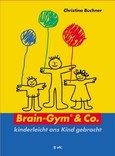 Brain-Gym & Co., kinderleicht ans Kind gebracht Brain-Gym & Co., kinderleicht ans Kind gebracht