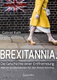 Brexitannia - Die Geschichte einer Entfremdung Brexitannia - Die Geschichte einer Entfremdung