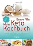 Bruce Fife: Mein Keto-Kochbuch Bruce Fife: Mein Keto-Kochbuch