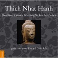 Buddhas Lehren für ein glückliches Leben, 1 Audio-CD Buddhas Lehren für ein glückliches Leben, 1 Audio-CD