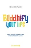 Buddhify Your Life Buddhify Your Life
