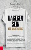 Dagegen sein ist nicht genug Dagegen sein ist nicht genug