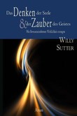 Das Denken der Seele & der Zauber des Geistes Das Denken der Seele & der Zauber des Geistes
