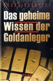 Das geheime Wissen der Goldanleger Das geheime Wissen der Goldanleger