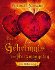 Das Geheimnis des Herzmagneten - Die Befreiung Das Geheimnis des Herzmagneten - Die Befreiung