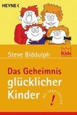 Das Geheimnis glücklicher Kinder Das Geheimnis glücklicher Kinder