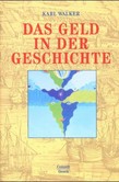 Das Geld in der Geschichte Das Geld in der Geschichte